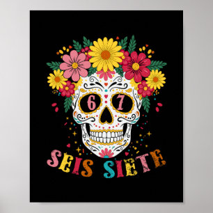 Funny Dia De Los Muertos Sugar Skull Seis Siete 67 Poster