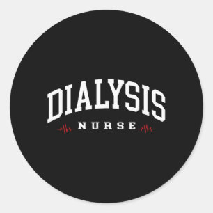 Funny Dialysis Nurse Nephrology Nursing Day and Classic Round Sticker