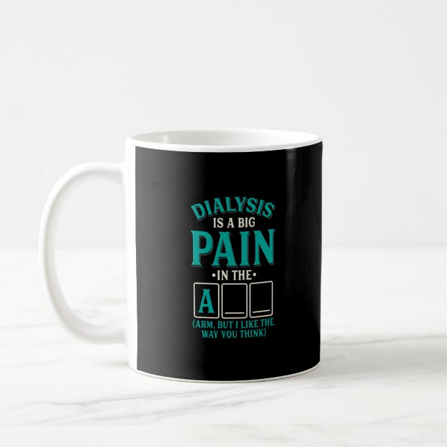 Funny Dialysis Pain in the arm - Quote Saying Pun Coffee Mug (Left)