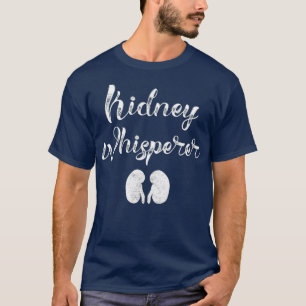 Funny Dialysis Patient Gifts Kidney Whisperer T-Shirt