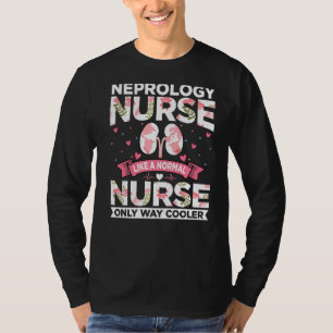 Funny Dialysis Quotes Nephrology Nurse Like A Norm T-Shirt
