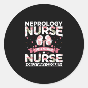 Funny Dialysis Quotes - Nephrology Nurse Like Classic Round Sticker