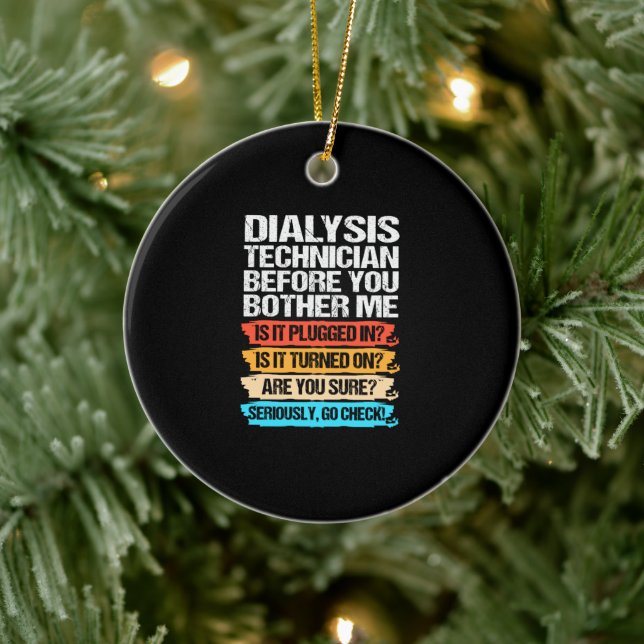Funny Dialysis Technician Before You Bother Me Ceramic Ornament (Tree)