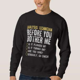 Funny Dialysis Technician Men Women Dialysis Nurs Sweatshirt