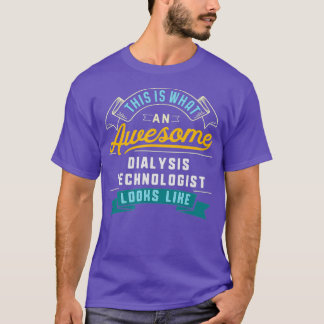 Funny Dialysis Technologist Shirt Awesome Job