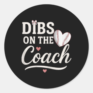 Funny Dibs On The Coach Sell Heart Cute Mothers Da Classic Round Sticker