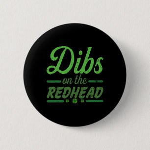 Funny Dibs On The Redhead For St Patricks Day Part 6 Cm Round Badge