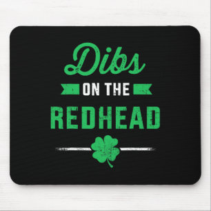 Funny Dibs On The Redhead For St Patricks Day Part Mouse Pad