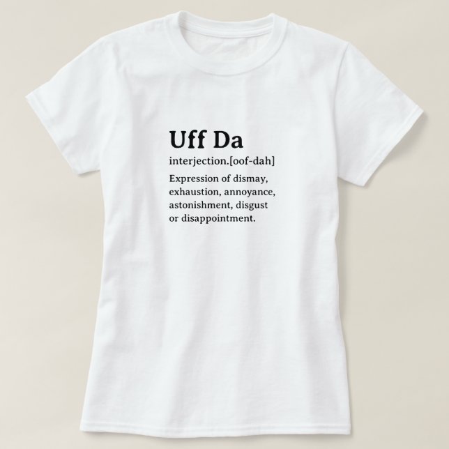 Funny Dictionary Definition Uff Da T-Shirt (Design Front)