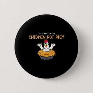 Funny Did Someone Say Chicken Pot Pie American Foo 6 Cm Round Badge