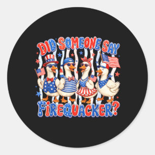 Funny Did Someone Say Firequacker Duck 4th Of July Classic Round Sticker