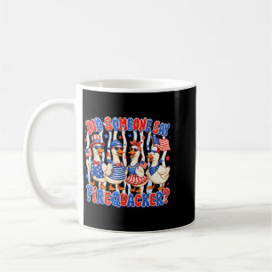 Funny Did Someone Say Firequacker Duck 4th Of July Coffee Mug