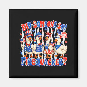 Funny Did Someone Say Firequacker Duck 4th Of July Magnet