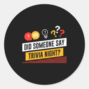 Funny Did Someone Say Trivia Night _ Pub Quiz _ Tr Classic Round Sticker