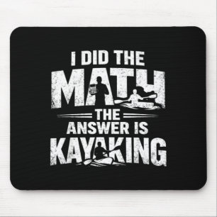Funny Did The Math Answer is Kayaking Humour Mouse Pad