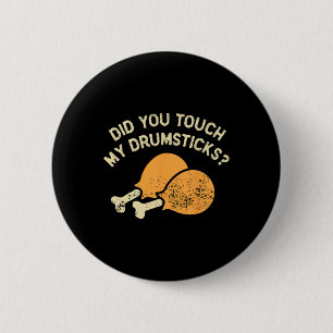 Funny Did You Touch My Drumsticks Uni For Men's 6 Cm Round Badge