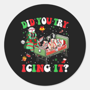 Funny Did You Try Icing It Christmas Xmas Tree Nur Classic Round Sticker