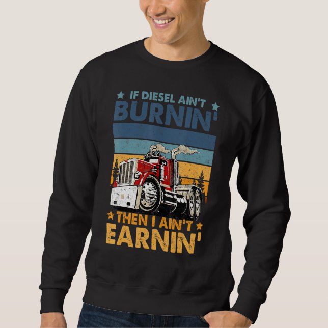 Funny Diesel Trucker Big Rig Semi Trailer Truck Dr Sweatshirt (Front)