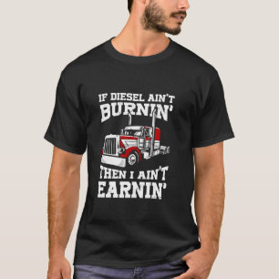 Funny Diesel Trucker Big Rig Semi Trailer Truck Dr T-Shirt