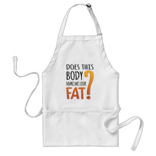 Funny Diet Apron - Does This Body Make Me Look Fat