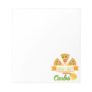 Funny Diet Humor - How I Cut Carbs - Pizza Novelty Notepad