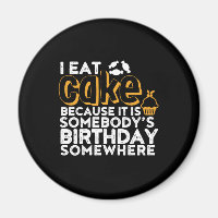 Funny Diet I Eat Cake Somebody Birthday Somewhere