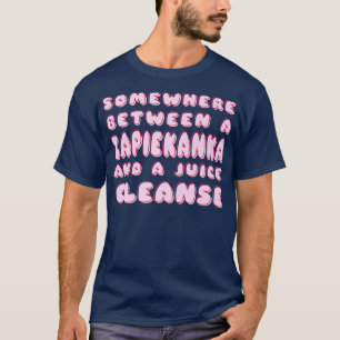 Funny Diet Zapiekanka and a Juice Cleanse Polish P T-Shirt