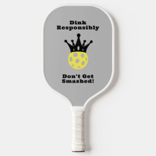 Funny Dink Responsibly Pickleball Paddle