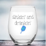 Funny Dinkin' & Drinkin' Pickleball Paddle & Ball  Stemless Wine Glass<br><div class="desc">This pickleball funny saying,  dinkin' and drinkin' wine glass with a paddle and ball is a great birthday gift for a pickleball player! Pair with their favourite bottle of wine!</div>