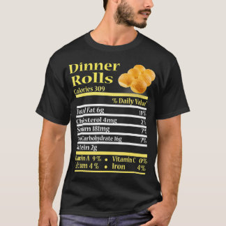 Funny Dinner Rolls Nutrition Fact Gift Thanksgivin T-Shirt