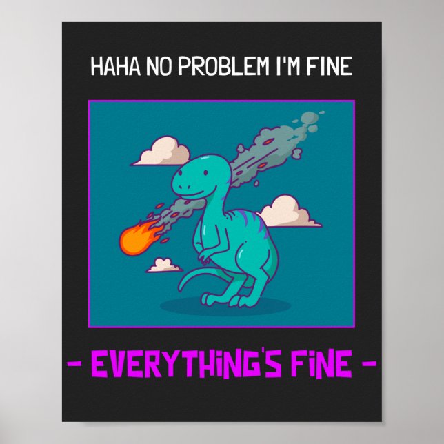 Funny Dinosaur Asteroid Everything's Fine Poster (Front)