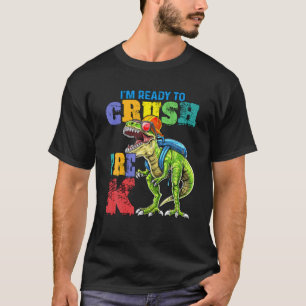 FUNNY DINOSAUR BACK TO SCHOOL I'm Ready To Crush P T-Shirt