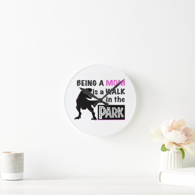 Funny Dinosaur Being A Mum is a Walk in the Park Round Clock (Home)