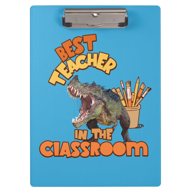 Funny Dinosaur Best Teacher in the Classroom  Clipboard (Front)