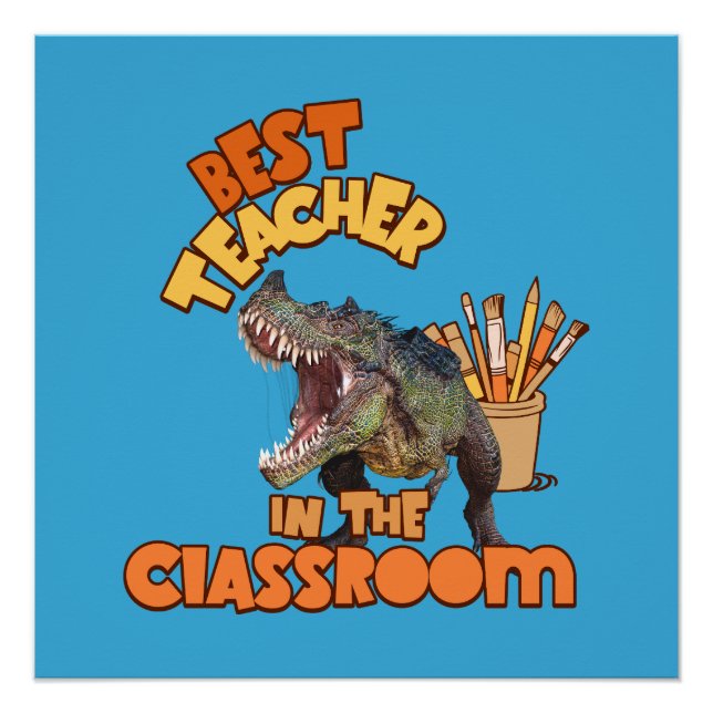 Funny Dinosaur Best Teacher in the Classroom  Poster (Front)