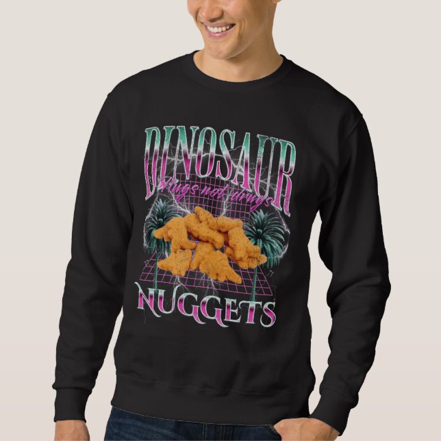 Funny Dinosaur Chicken Nugget Meme Bootleg 90s Str Sweatshirt (Front)