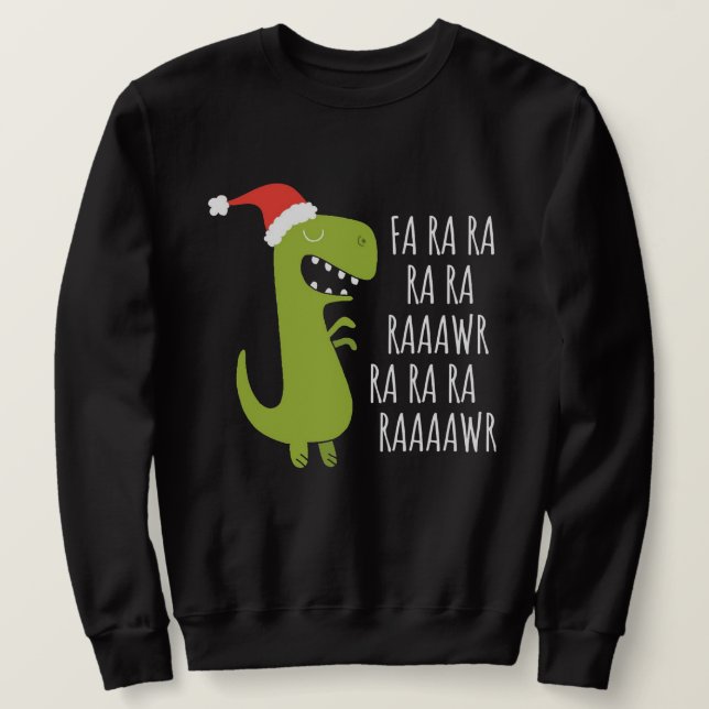 Funny Dinosaur Fa Ra Ra Rawr Rawr Christmas T Rex Sweatshirt (Design Front)