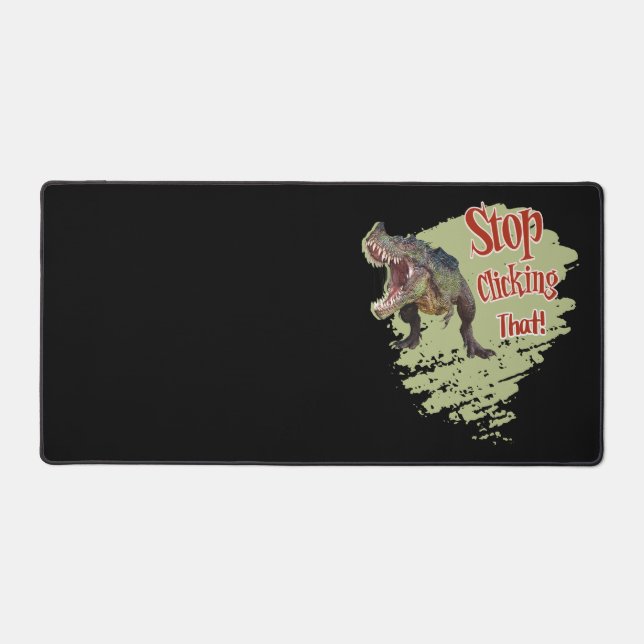 Funny Dinosaur Stop Clicking Desk Mat (Front)