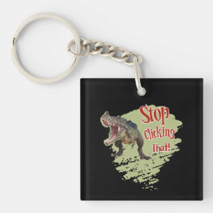 Funny Dinosaur Stop Clicking Key Ring