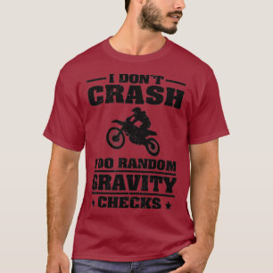 Funny Dirt Bike Gift Men Boy Random Gravity T-Shirt