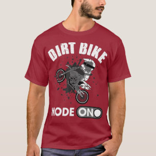 Funny Dirt Bike Mode On Gift For Motocross Rider T-Shirt