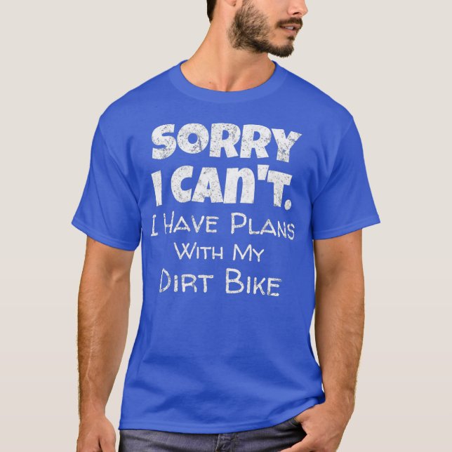 Funny Dirt Bike Quote Motocross Racing T-Shirt (Front)