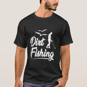 Funny Dirt Fishing Hoodie - Metal Detecting Beach T-Shirt