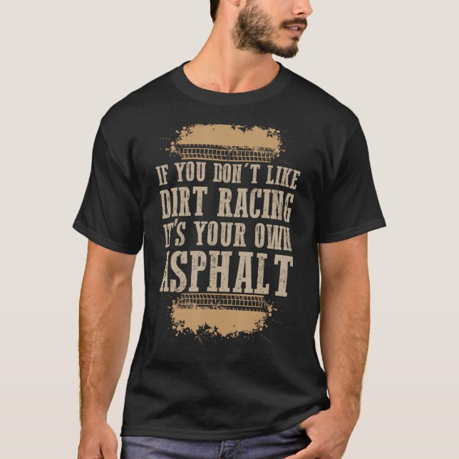 Funny Dirt Track Racing Speedway Meme Modified Lat T-Shirt (Front)