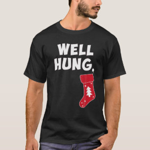 Funny Dirty Christmas Stocking Well Hung T-Shirt