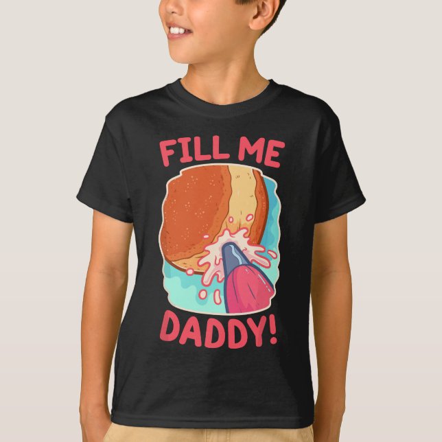 Funny Dirty Pun Fill Me Daddy Doughnut Naughty Gif T-Shirt (Front)