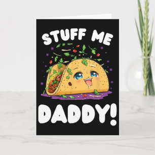 Funny Dirty Stuff Me Daddy Naughty Taco And Pun Fo Card