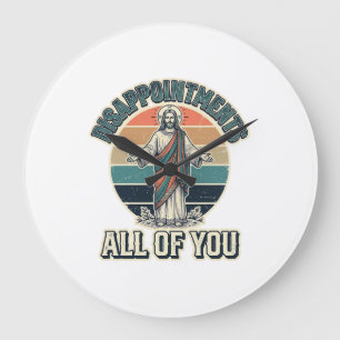 Funny Disappointments All Of You Religious Shirt D Large Clock