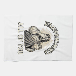 Funny Disappointments All of You Vintage Engraving Tea Towel