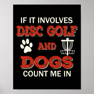 Funny Disc Golf And Dogs Count Me In Frisbee Sport Poster